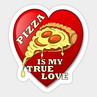 PIZZA IS MY TRUE LOVE Funny Sarcastic gift Sticker